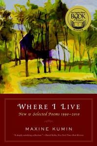 Where I Live: New & Selected Poems 1990-2010 di Maxine Kumin edito da W W NORTON & CO