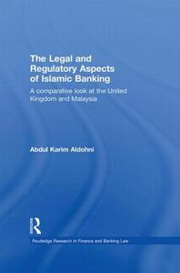 The Legal and Regulatory Aspects of Islamic Banking di Abdul Karim (Newcastle University Aldohni edito da Taylor & Francis Ltd