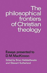 The Philosophical Frontiers of Christian Theology edito da Cambridge University Press