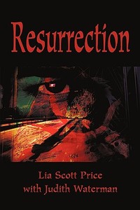 Resurrection di Lia Scott Price edito da AUTHORHOUSE