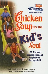 Chicken Soup for the Kid's Soul: 101 Stories of Courage, Hope and Laughter di Jack Canfield, Mark Victor Hansen, Patty Hansen edito da Perfection Learning
