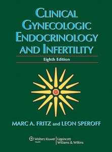 Clinical Gynecologic Endocrinology And Infertility di Marc A. Fritz, Leon Speroff edito da Lippincott Williams And Wilkins