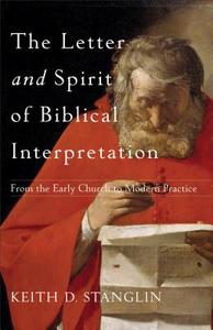 The Letter and Spirit of Biblical Interpretation di Keith D. Stanglin edito da Baker Publishing Group