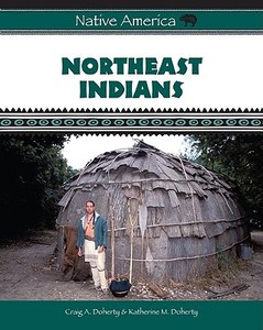 Northeast Indians di Craig A. Doherty edito da Facts On File