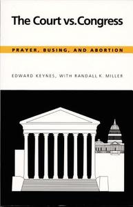 The Court vs. Congress di Edward Keynes, Randall K. Miller edito da Duke University Press