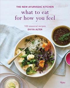 What To Eat For How You Feel di Divya Alter edito da Rizzoli International Publications