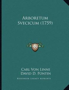 Arboretum Svecicum (1759) di Carl Von Linne edito da Kessinger Publishing