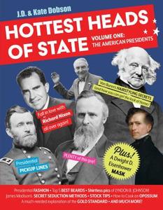 Hottest Heads of State: Volume One: The American Presidents di J. D. Dobson, Kate Dobson edito da HENRY HOLT