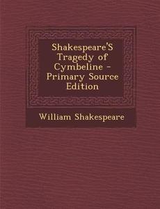 Shakespeare's Tragedy of Cymbeline di William Shakespeare edito da Nabu Press