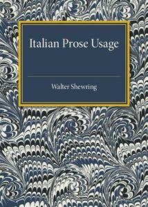 Italian Prose Usage di Walter Shewring edito da Cambridge University Press