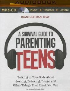 A Survival Guide to Parenting Teens: Talking to Your Kids about Sexting, Drinking, Drugs, and Other Things That Freak You Out di Joani Geltman edito da Audible Studios on Brilliance