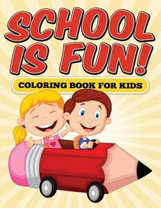 School Is Fun! Coloring Book for Kids di Victoria's Publishing edito da Createspace
