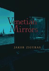 Venetian Mirrors di Jakob Ziguras edito da Angelico Press