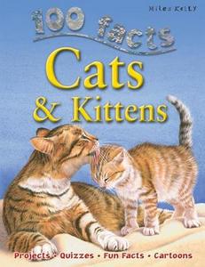 100 Facts - Cats & Kittens di Miles Kelly edito da Miles Kelly Publishing Ltd