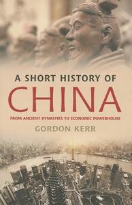 A Short History of China di Gordon Kerr edito da Oldcastle Books Ltd