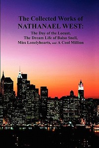 The Collected Works of Nathanael West di Nathanael West edito da Benediction Books