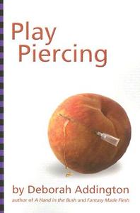 Play Piercing di Deborah Addington edito da Greenery Press