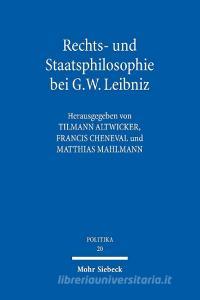 Rechts- und Staatsphilosophie bei G.W. Leibniz edito da Mohr Siebeck GmbH & Co. K