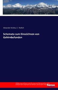 Schemata zum Einzeichnen von Gehirnbefunden di Alexander Kolisko edito da hansebooks