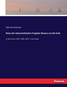 Reise der österreichischen Fregatte Novara um die Erde di Karl von Scherzer edito da hansebooks