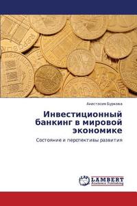 Investitsionnyy Banking V Mirovoy Ekonomike di Burkova Anastasiya edito da Lap Lambert Academic Publishing