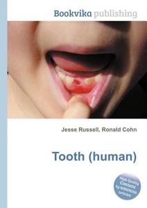Tooth (human) di Jesse Russell, Ronald Cohn edito da Book On Demand Ltd.