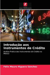 Introducao Aos Instrumentos De Credito di Higuera Sanchez Felix Mauro Higuera Sanchez edito da KS OmniScriptum Publishing