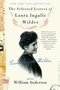 The Selected Letters of Laura Ingalls Wilder di William Anderson edito da HarperCollins Publishers Inc