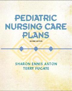 Pediatric Nursing Care Plans di Sharon E. Axton, T.G.D. Fugate edito da Pearson Education (us)