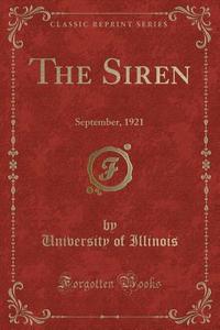 The Siren di University Of Illinois edito da Forgotten Books