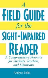 A Field Guide for the Sight-Impaired Reader di Andrew Leibs edito da Greenwood Press