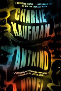 Antkind di Charlie Kaufman edito da RANDOM HOUSE