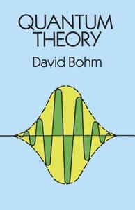 Quantum Theory di David Bohm edito da Dover Publications Inc.