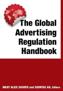 The Global Advertising Regulation Handbook di Mary Alice Shaver, Soontae An edito da Taylor & Francis Ltd
