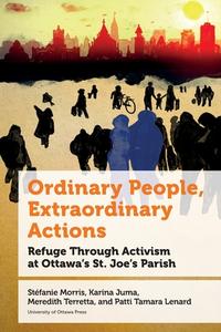 Ordinary People, Extraordinary Actions di Morris Stefanie Morris, Juma Karina Juma, Meredith Meredith Meredith edito da University Of Ottawa Press