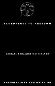 Blueprints to Freedom di Michael Benjamin Washington edito da BROADWAY PLAY PUB INC (NY)