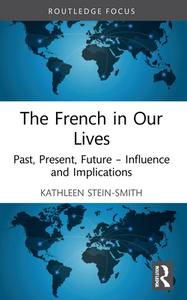 The French In Our Lives di Kathleen Stein-Smith edito da Taylor & Francis Ltd