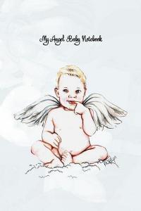 My Angel Baby Notebook: My Angel Baby Notebook Blank Lined Journal with Cute Angel Baby for Composition Writing Thought  di Dee Phillips edito da INDEPENDENTLY PUBLISHED