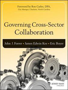 Governing Cross-Sector Collaboration di John Forrer edito da John Wiley & Sons