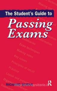 The Student's Guide to Passing Exams di Richard Burns edito da Taylor & Francis Ltd
