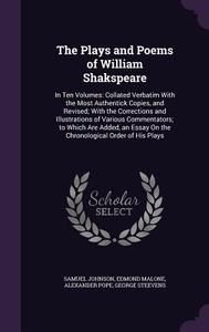 The Plays And Poems Of William Shakspeare di Samuel Johnson, Edmond Malone, Alexander Pope edito da Palala Press