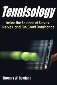 Tennisology di Thomas Rowland edito da Human Kinetics, Inc.