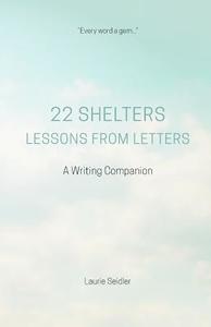 22 Shelters: Lessons from Letters di Laurie Seidler edito da Createspace