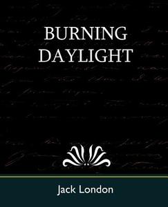 Burning Daylight di Jack London edito da Book Jungle