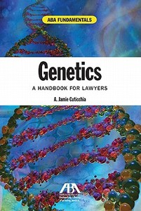 Genetics di A. Jamie Cuticchia edito da American Bar Association