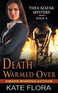 Death Warmed Over (The Thea Kozak Mystery Series, Book 8) di Kate Flora edito da ePublishing Works!