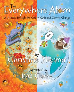 The Everywhere Atom: A Journey Through the Carbon Cycle and Climate Change di Christine Shearer edito da HAYMARKET BOOKS
