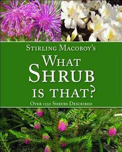 What Shrub Is That?: Over 1250 Shrubs Described di Stirling Macoboy edito da New Holland Publishing Australia Pty Ltd