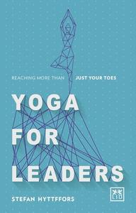 Yoga for Leaders di Stefan Hyttfors edito da LID Publishing