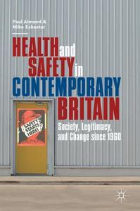 Health and Safety in Contemporary Britain di Paul Almond, Mike Esbester edito da Springer-Verlag GmbH